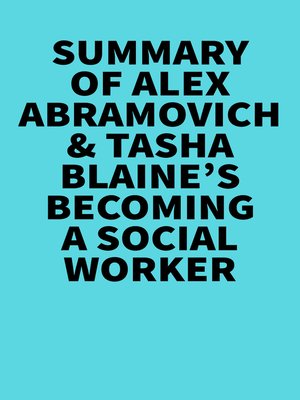cover image of Summary of Alex Abramovich & Tasha Blaine's Becoming a Social Worker